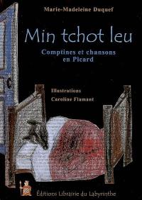 Min tchot leu : comptines et chansons en picard. Mon petit loup