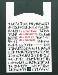 Le grand livre des étiquettes, des sacs et des marques