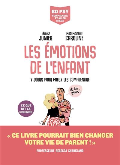 Les émotions de l'enfant : 7 jours pour mieux les comprendre : ce que dit la science