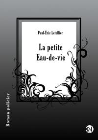 La petite Eau-de-vie : roman policier