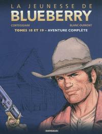 La jeunesse de Blueberry. Tomes 18 et 19 : aventure complète