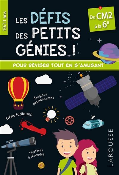 Les défis des petits génies : du CM2 à la 6e, 10-11 ans