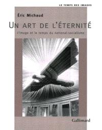 Un art de l'éternité : l'image et le temps du national-socialisme