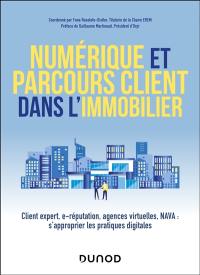 Numérique et parcours client dans l'immobilier : client expert, e-réputation, agences virtuelles, NAVA : s'approprier les pratiques digitales