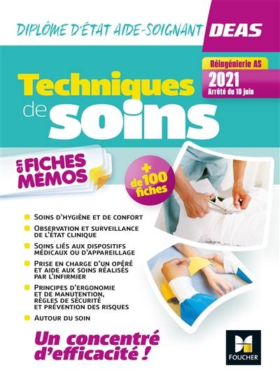 Techniques de soins en fiches mémos : DEAS, diplôme d'Etat d'aide-soignant : réingénierie AS 2021, arrêté du 10 juin