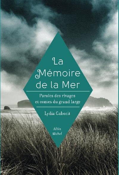 La mémoire de la mer : paroles des rivages et contes du grand large