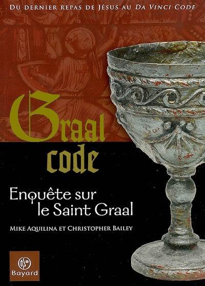 Graal code : enquête sur le Saint-Graal