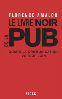 Le livre noir de la pub : quand la communication va trop loin