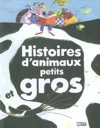 Histoires d'animaux petits et gros