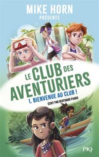 Le club des aventuriers. Vol. 1. Bienvenue au club !