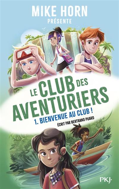 Le club des aventuriers. Vol. 1. Bienvenue au club !