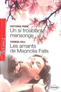 Un si troublant mensonge. Les amants de Magnolia Falls