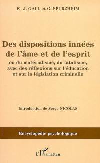 Les dispositions innées de l'âme et de l'esprit ou Du matérialisme, du fatalisme, avec des réflexions sur l'éducation et sur la législation criminelle : 1811