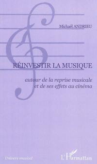 Réinvestir la musique : autour de la reprise musicale et de ses effets au cinéma