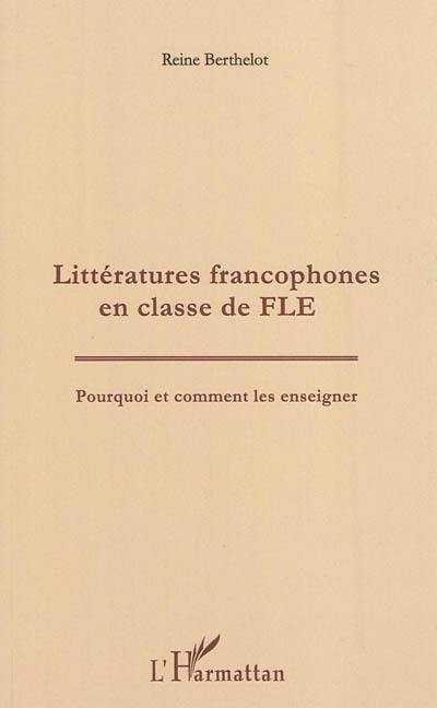 Littératures francophones en classe de FLE : pourquoi et comment les enseigner