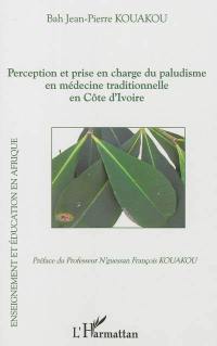 Perception et prise en charge du paludisme en médecine traditionnelle en Côte d'Ivoire