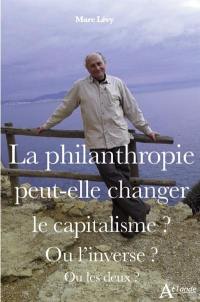 La philanthropie peut-elle changer le capitalisme ? Ou l'inverse ? Ou les deux ?