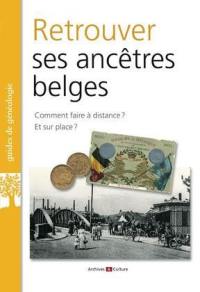 Retrouver ses ancêtres belges : comment faire à distance ? Et sur place ?