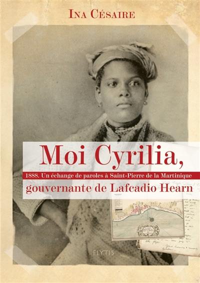 Moi Cyrilia, gouvernante de Lafcadio Hearn : 1888, un échange de paroles à Saint-Pierre de la Martinique