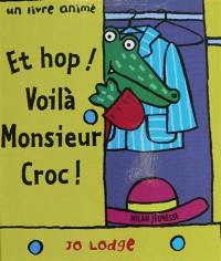 Et hop ! voilà Monsieur Croc !