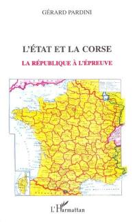 L'Etat et la Corse : la République à l'épreuve