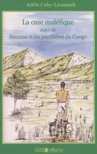 La case maléfique. Samana et les panthères du Congo