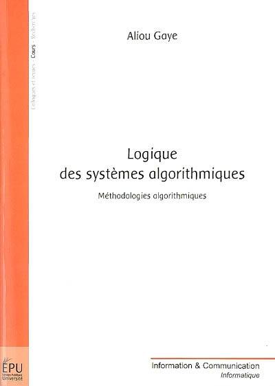 Logique des systèmes algorithmiques : méthodologies algorithmiques