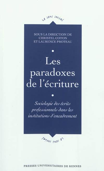 Les paradoxes de l'écriture : sociologie des écrits professionnels dans les institutions d'encadrement