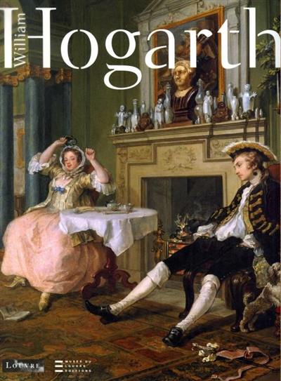 Hogarth : exposition, Paris, Musée du Louvre, 17 oct. 2006-8 janv. 2007