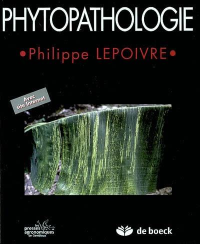 Phytopathologie : bases moléculaires et biologiques des pathosystèmes et fondements des stratégies de lutte