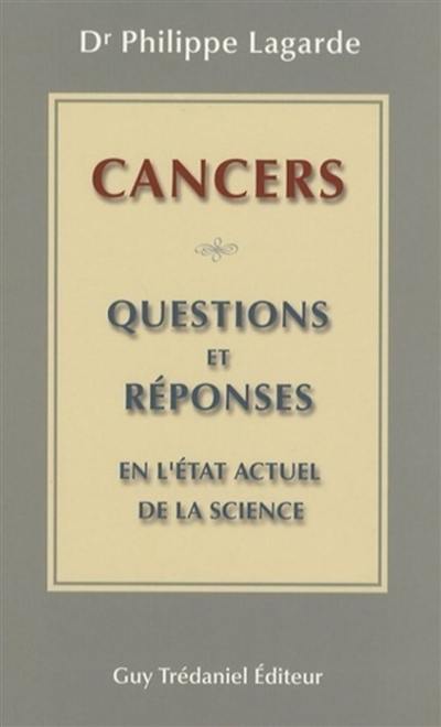 Cancers : 30 questions et réponses en l'état actuel de la science