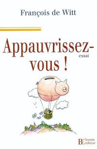 Appauvrissez-vous !