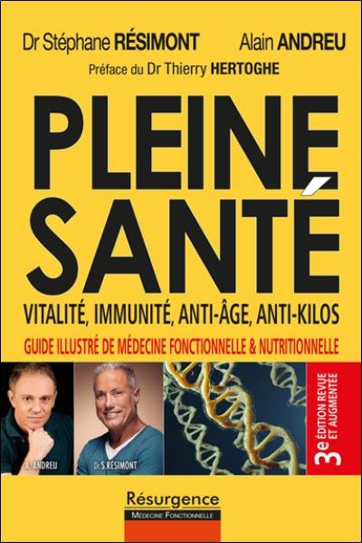 Pleine santé : vitalité, immunité, anti-âge, anti-kilos : guide illustré de médecine fonctionnelle & nutritionnelle