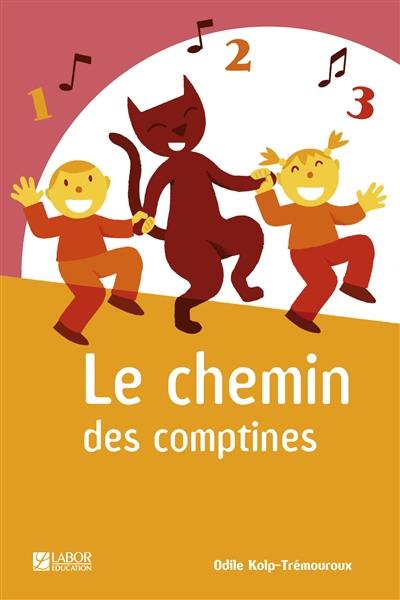 Le chemin des comptines : guide pédagogique pour les enseignants, éducateurs, animateurs, puéricultrices, parents d'enfants de 1 à 10 ans.