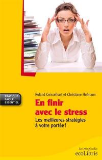 En finir avec le stress : les meilleures stratégies à votre portée !