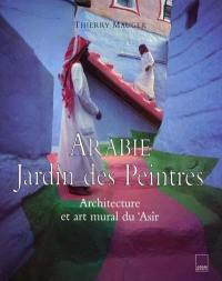 Arabie, jardin des peintres : architecture et art mural du 'Asîr