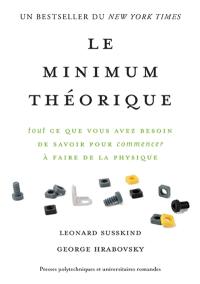 Le minimum théorique : tout ce que vous avez besoin de savoir pour commencer à faire de la physique