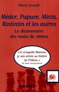 Médor, Pupuce, Mirza, Rintintin et les autres : le dictionnaire des noms de chiens