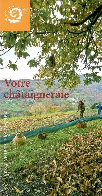 Cévennes. Votre châtaigneraie : les cahiers pratiques