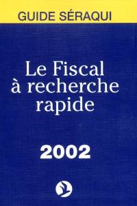 Le fiscal à recherche rapide 2002