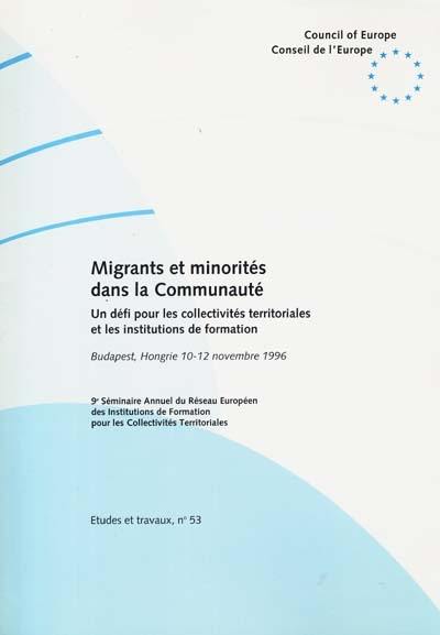 Migrants et minorités dans la Communauté : un défi pour les collectivités territoriales et les institutions de formation : 9e séminaire annuel du Réseau européen des institutions de formation pour les collectivités territoriales, Budapest, Hongrie, 10-12 novembre 1996