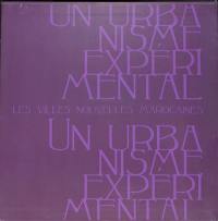 Un urbanisme expérimental : les villes nouvelles marocaines (1912-1965)