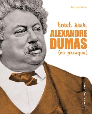 Tout sur Alexandre Dumas (ou presque)