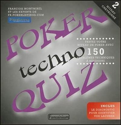 Poker techno quiz. Vol. 2. Niveau chevronné : testez votre niveau de poker avec 150 problèmes techniques à résoudre