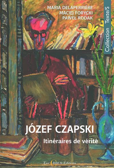 Jozef Czapski, itinéraires de vérité