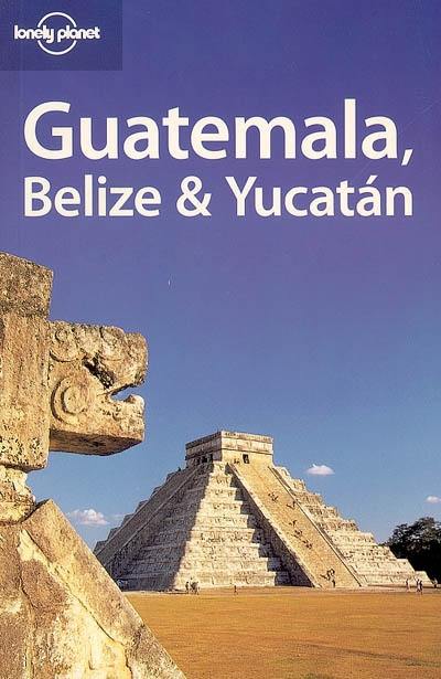 Guatemala, Belize and Yucatan