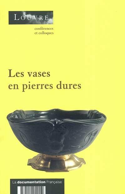 Les vases en pierres dures : actes du colloque