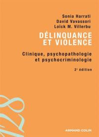 Délinquance et violence : clinique, psychopathologie et psychocriminologie