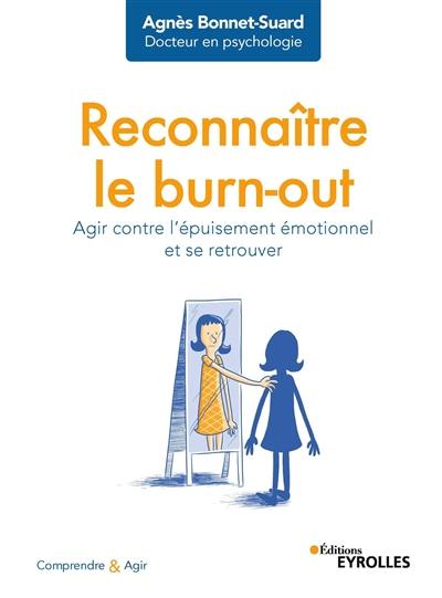 Reconnaître le burn-out : agir contre l'épuisement émotionnel et se retrouver