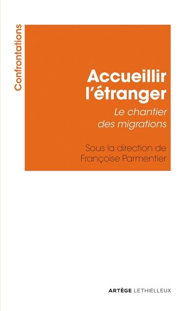 Accueillir l'étranger : le chantier des migrations